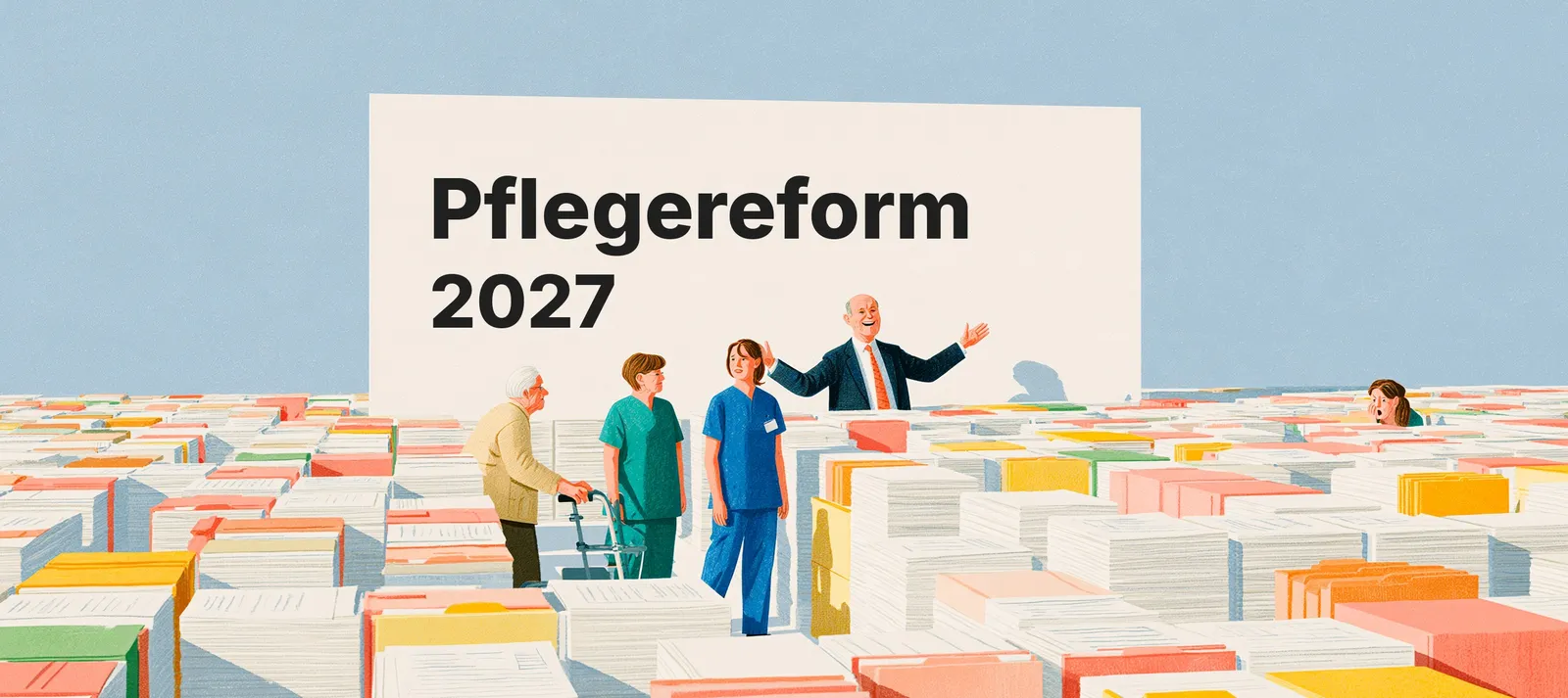 Illustration: Pflegekräfte, eine ältere Frau mit Rollator und ein Mann im Anzug vor einer Tafel mit der Aufschrift „Pflegereform 2027“, ringsum Stapel von Akten.